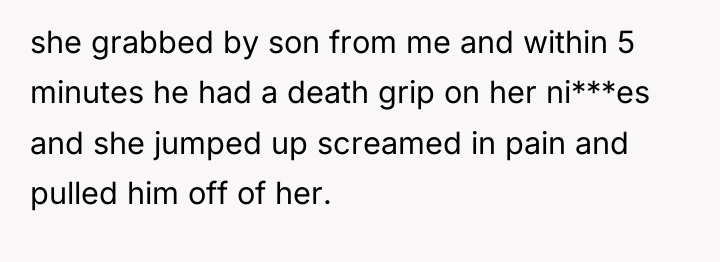 she grabbed by son from me and within 5 minutes...