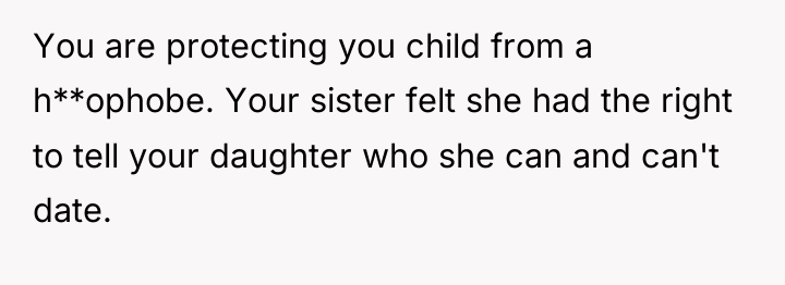 You are protecting you child from a h**ophobe. Your sister...