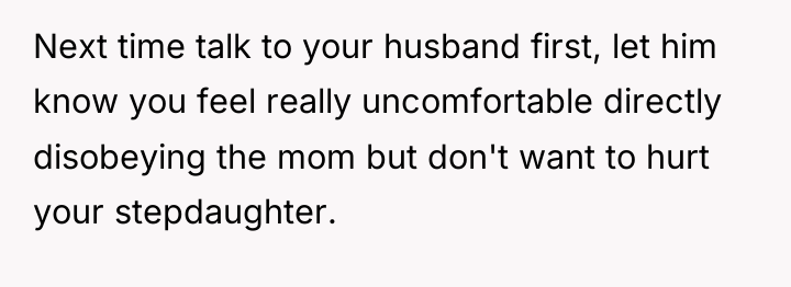 Next time talk to your husband first, let him know...