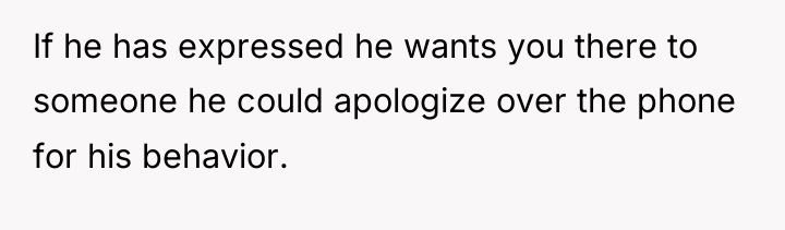 If he has expressed he wants you there to someone...