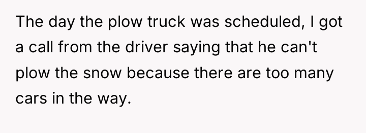 The day the plow truck was scheduled, I got a...