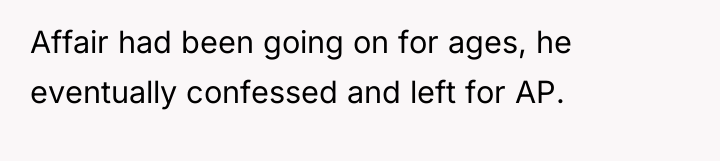 Affair had been going on for ages, he eventually confessed...