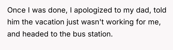 Once I was done, I apologized to my dad, told...