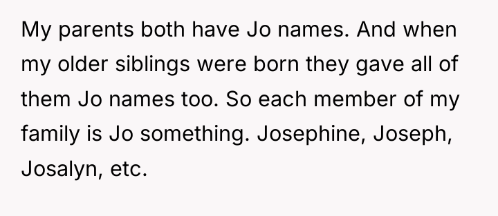 My parents both have Jo names. And when my older...