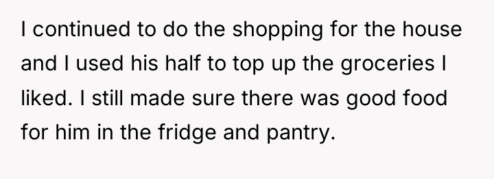 I continued to do the shopping for the house and...
