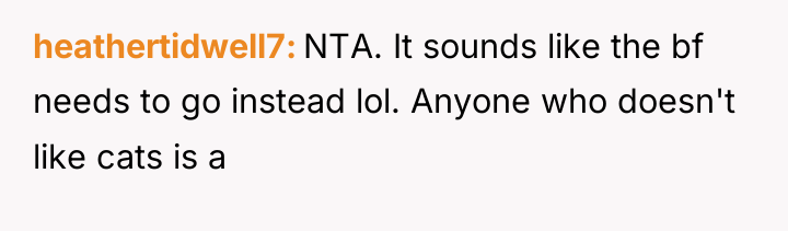 heathertidwell7 NTA. It sounds like the bf needs to go...