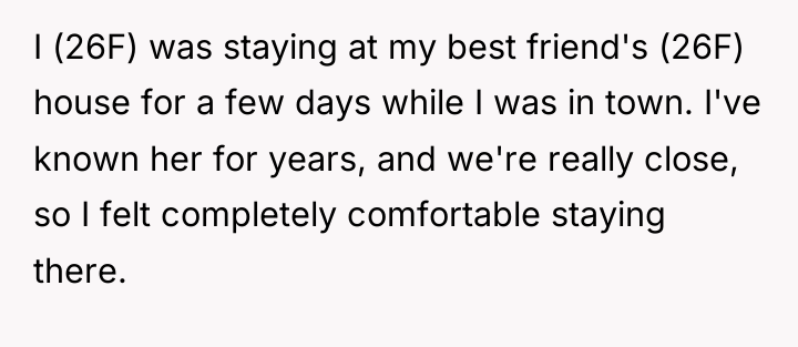 I (26F) was staying at my best friend's (26F) house...