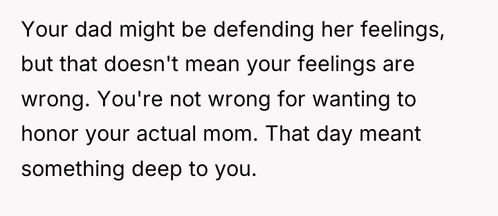 Your dad might be defending her feelings, but that doesn't...