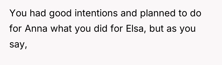 You had good intentions and planned to do for Anna...