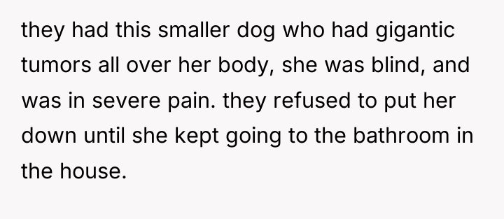 they had this smaller dog who had gigantic tumors all...