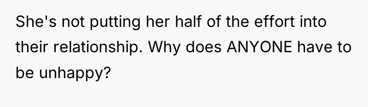 She's not putting her half of the effort into their...