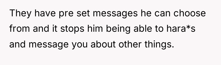 They have pre set messages he can choose from and...