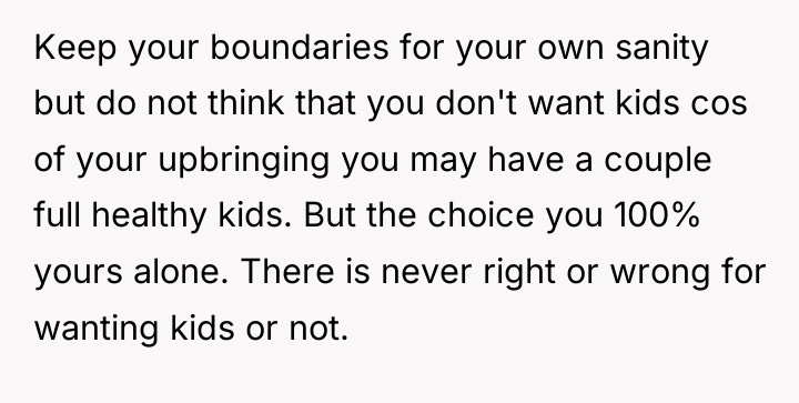 Keep your boundaries for your own sanity but do not...