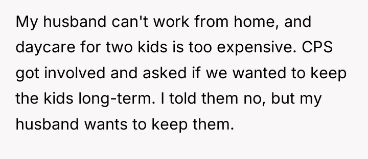 My husband can't work from home, and daycare for two...