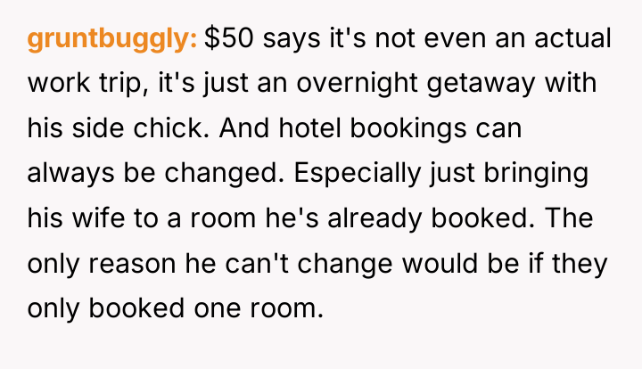 gruntbuggly $50 says it's not even an actual work trip,...