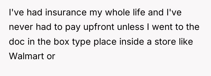 I've had insurance my whole life and I've never had...