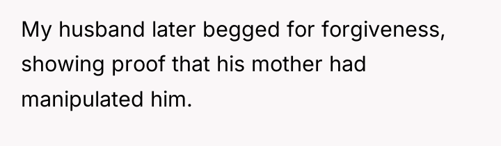 My husband later begged for forgiveness, showing proof that his...