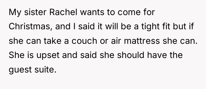 My sister Rachel wants to come for Christmas, and I...