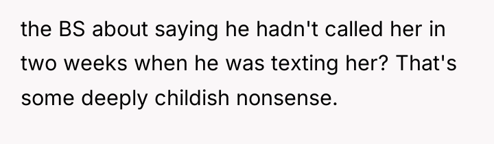 the BS about saying he hadn't called her in two...