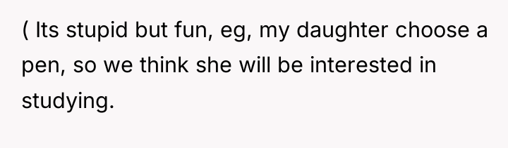 ( Its stupid but fun, eg, my daughter choose a...