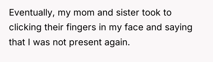 Eventually, my mom and sister took to clicking their fingers...