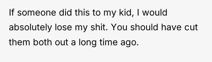 If someone did this to my kid, I would absolutely...