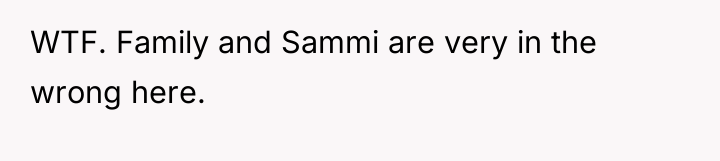 WTF. Family and Sammi are very in the wrong here.