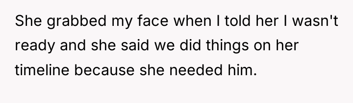 She grabbed my face when I told her I wasn't...