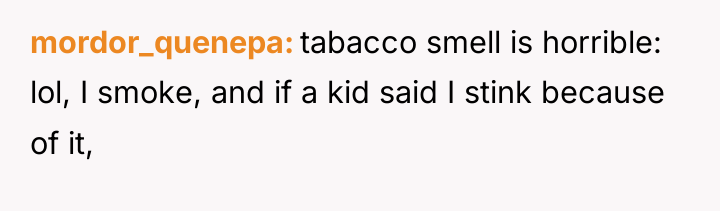 mordor_quenepa tabacco smell is horrible: lol, I smoke, and if...