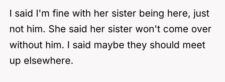 I said I'm fine with her sister being here, just...