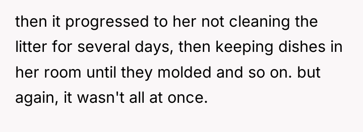then it progressed to her not cleaning the litter for...