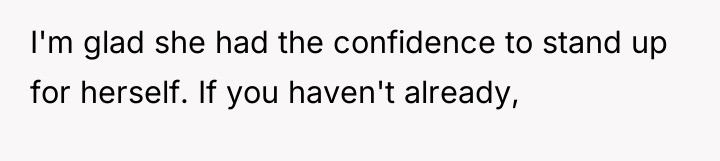 I'm glad she had the confidence to stand up for...