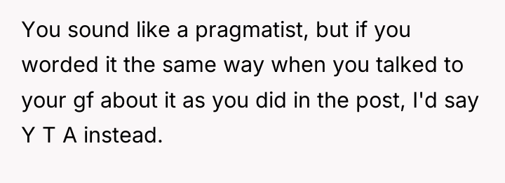 You sound like a pragmatist, but if you worded it...
