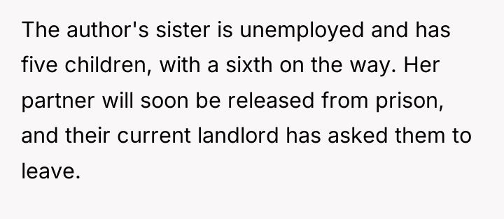 The author's sister is unemployed and has five children, with...