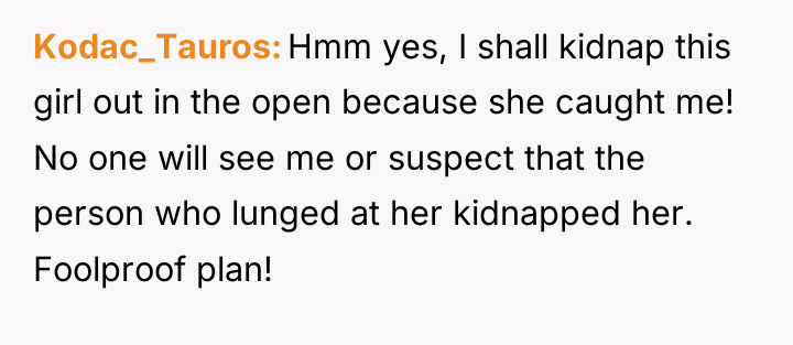 Kodac_Tauros Hmm yes, I shall kidnap this girl out in...