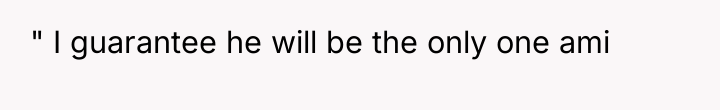 " I guarantee he will be the only one ami