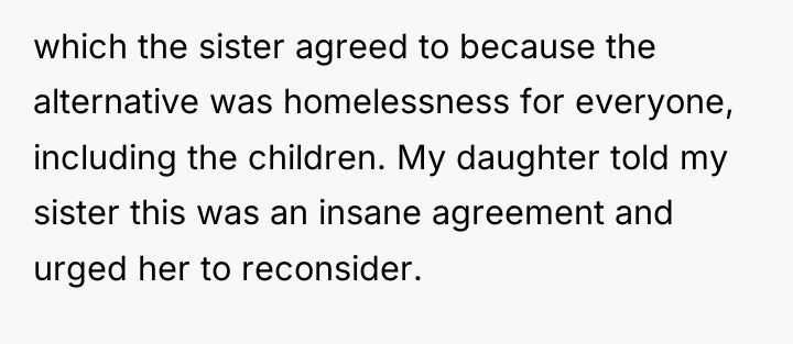 which the sister agreed to because the alternative was homelessness...