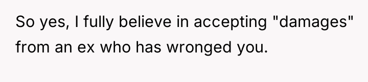 So yes, I fully believe in accepting "damages" from an...