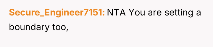 Secure_Engineer7151 NTA You are setting a boundary too,