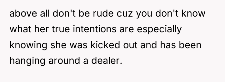 above all don't be rude cuz you don't know what...