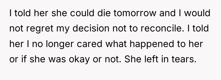 I told her she could die tomorrow and I would...