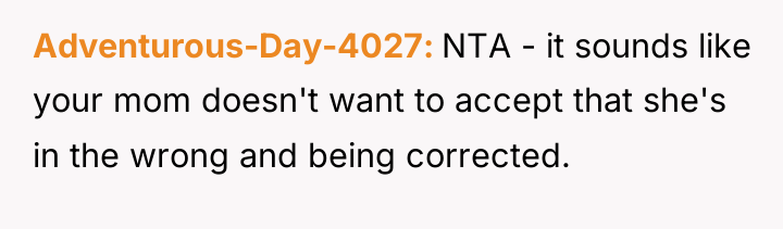Adventurous-Day-4027 NTA - it sounds like your mom doesn't want...