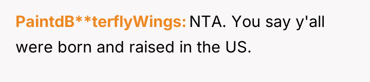 PaintdB**terflyWings NTA. You say y'all were born and raised in...