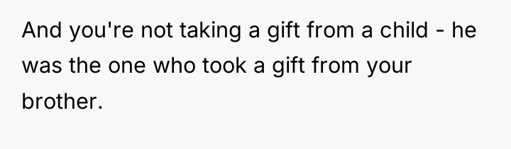 And you're not taking a gift from a child -...