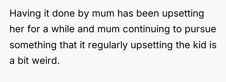 Having it done by mum has been upsetting her for...