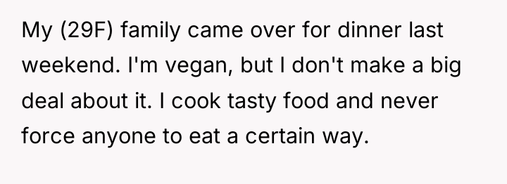 My (29F) family came over for dinner last weekend. I'm...