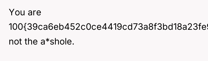 You are 100{39ca6eb452c0ce4419cd73a8f3bd18a23fe95ab4febb092bc2ab1b542eeea82f} not the a*shole.