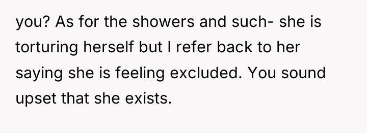 you? As for the showers and such- she is torturing...