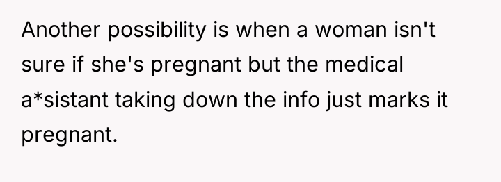 Another possibility is when a woman isn't sure if she's...