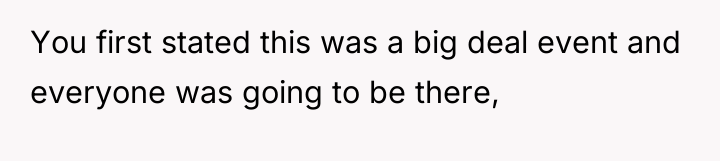 You first stated this was a big deal event and...